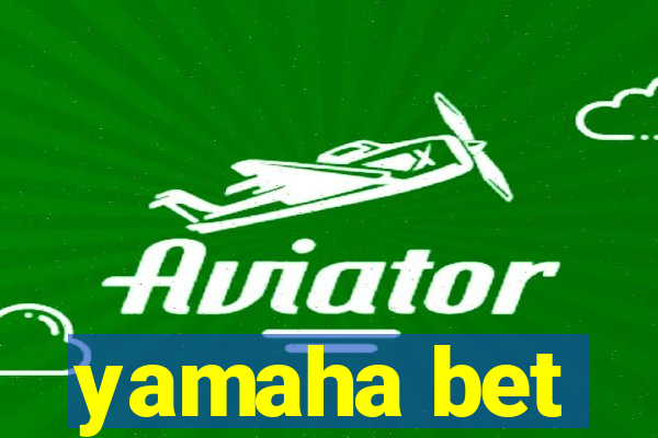 yamaha bet